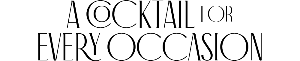 A Cocktail for Every Occasion